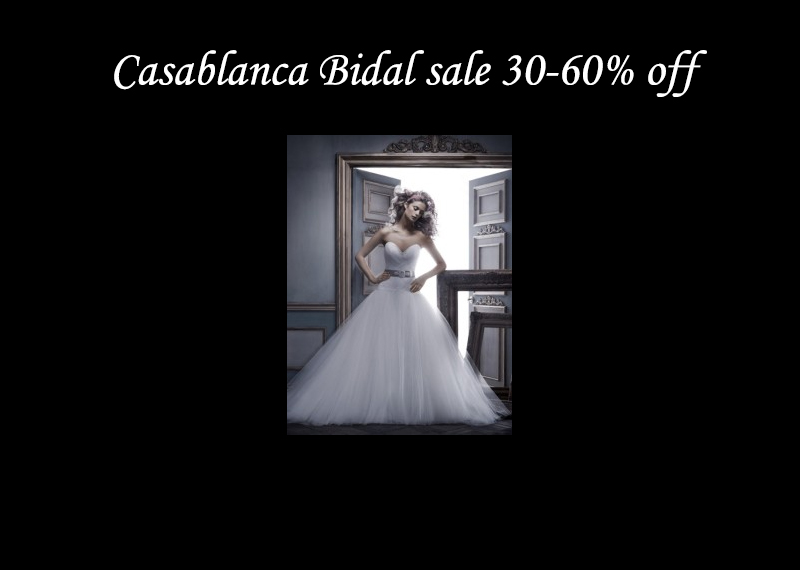 Casablanca Bridal Sale !!! 30-60% off